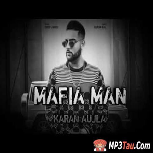 Mafia-Man Karan Aujla mp3 song lyrics